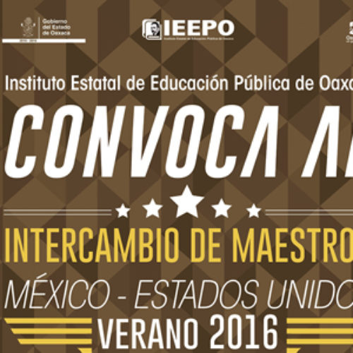 Convoca Nuevo IEEPO a docentes oaxaqueños a participar en el Intercambio de Maestros México-Estados Unidos 2016
