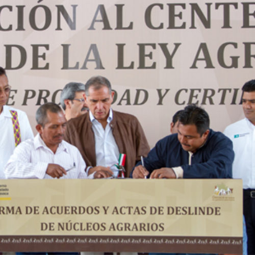 Avanza Gobierno de Oaxaca en la solución a conflictos agrarios y regularización en tenencia de la tierra
