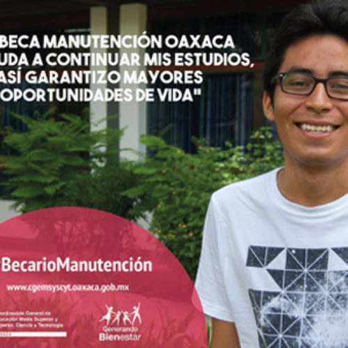 Reciben “Beca Manutención Oaxaca” más de 22 mil jóvenes  oaxaqueños