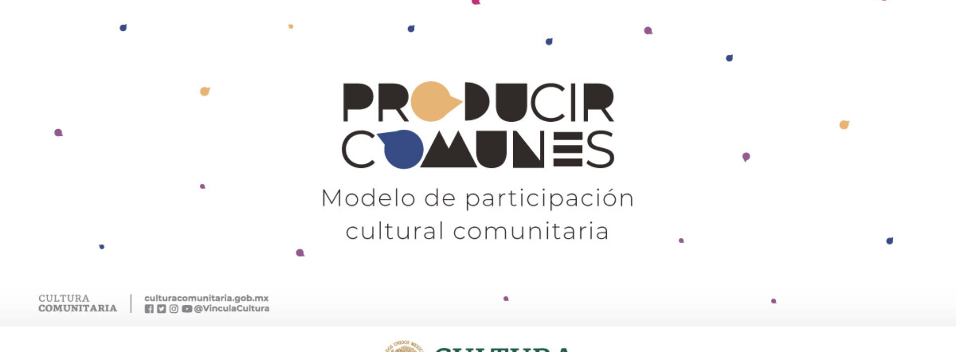 “Producir comunes: modelo de participación cultural comunitaria” llega a Durango, Estado de México, Morelos y Veracruz